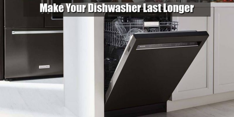 10 Tips to Make Your Dishwasher Last Longer